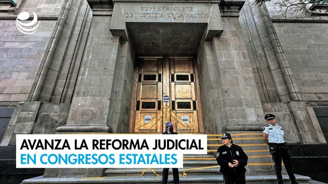 Avanza la reforma judicial en Congresos estatales