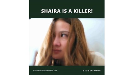 Asawa Ng Asawa Ko: Shaira is a killer! (Episode 139)