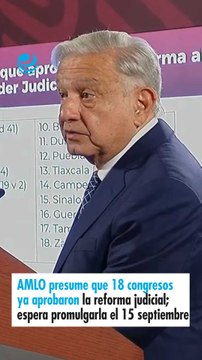 AMLO presume que 18 congresos ya aprobaron la reforma judicial; espera promulgarla el 15 septiembre