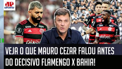 "Eu NÃO IMAGINAVA ISSO, mas o Flamengo deve..." VEJA o que Mauro Cezar FALOU ANTES do jogo com Bahia