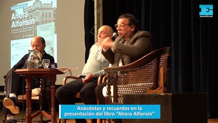 Anécdotas y recuerdos en la presentación del libro Ahora Alfonsín