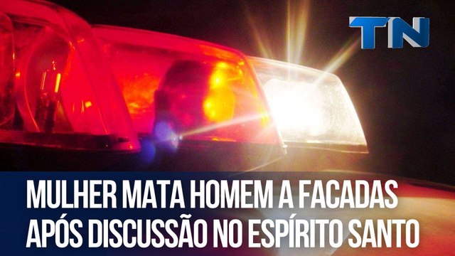 Mulher mata homem a facadas após discussão no Espírito Santo
