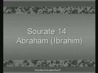 Sourate 14 : Abraham (Ibrahim) - Emotion -