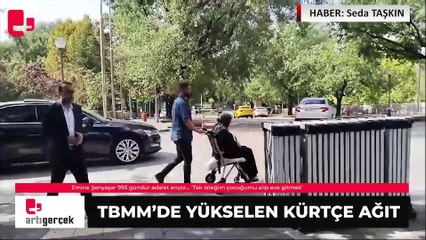 TBMM’de yükselen Kürtçe ağıt: Tek isteğim çocuğumu alıp eve gitmek