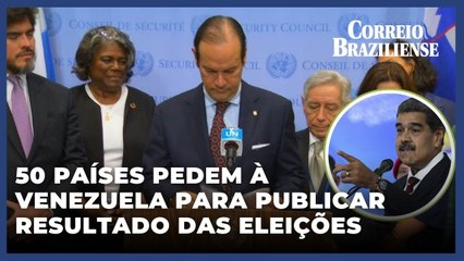 50 países pedem à Venezuela na ONU que publique 'imediatamente' resultados das eleições