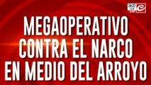 Megaoperativo contra el narco en medio del arroyo