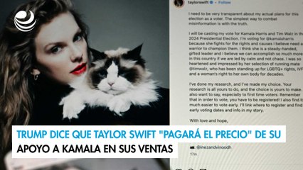 Trump dice que Taylor Swift "pagará el precio" de su apoyo a Kamala en sus ventas