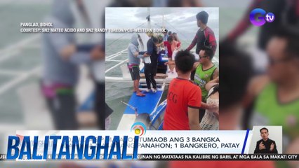 20, nasagip matapos tumaob ang 3 bangka dahil sa masamang panahon; 1 bangkero, patay | Balitanghali