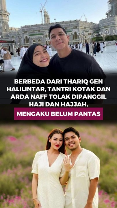 Berbeda dari Thariq Gen Halilintar, Tantri Kotak dan Arda Naff malah Tolak dipanggil Haji dan Hajjah, mengaku belum pantas
