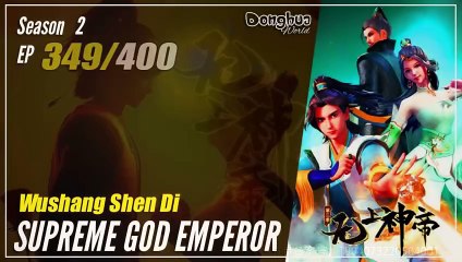 【Wu Shang Shen Di】 S2 EP 349 (413) - Supreme God Emperor |  Donghua - 1080P