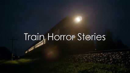 3 Scary TRUE Train Horror Stories