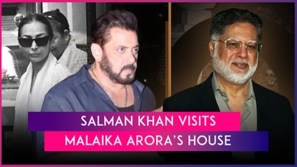 Malaika Arora's Father Anil Mehta Died Of Multiple Injuries; Salman Khan Visits Actress’ House