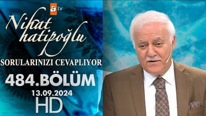 Nihat Hatipoğlu Sorularınızı Cevaplıyor 484. Bölüm | 13 Eylül 2024