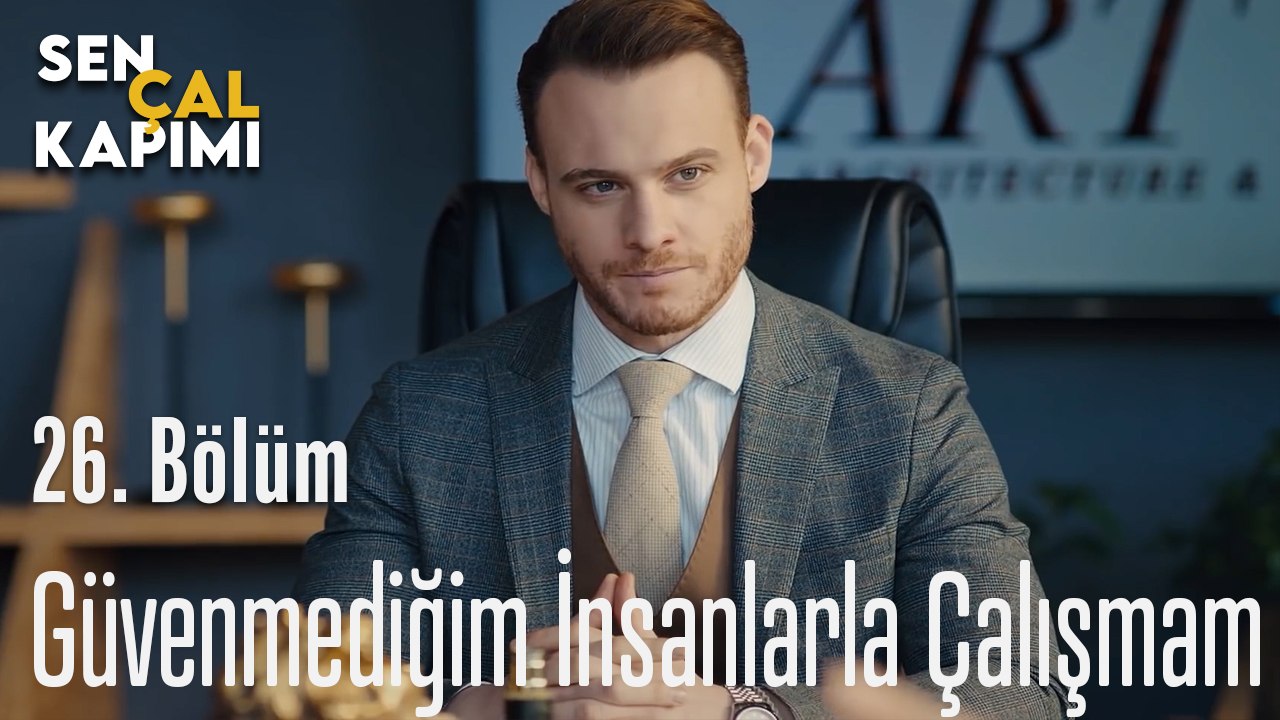 Güvenmediğim İnsanlarla Çalışmam -  Sen Çal Kapımı 26. Bölüm
