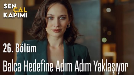 Balca Hedefine Adım Adım Yaklaşıyor - Sen Çal Kapımı 26. Bölüm