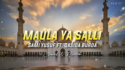 Maula Ya Salli - Sami Yusuf ft. Qasida Burda Shareef ( Slowed & Reverb)