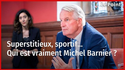 Superstitieux, sportif...  Qui est vraiment Michel Barnier ?
