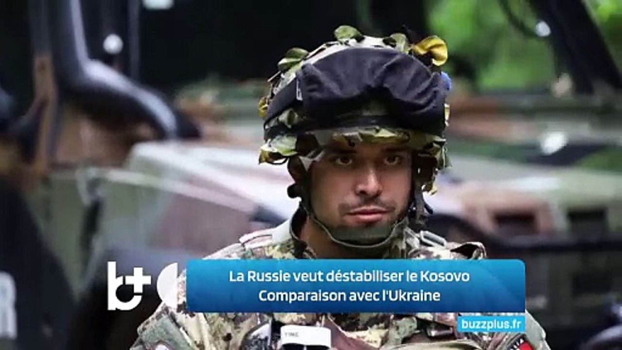 La Russie veut déstabiliser le Kosovo Comparaison avec l'Ukraine
