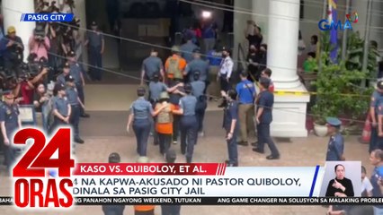 4 na kapwa-akusado ni Pastor Quiboloy, dinala sa Pasig City jail | 24 Oras