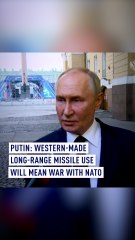 Putin: Western-made long-range missile use will mean war with NATO