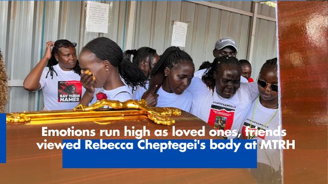 Emotions run high as loved ones, friends viewed Rebecca Cheptegei's body at MTRH