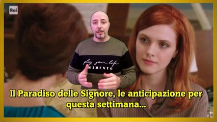 Il Paradiso delle Signore, le anticipazione per questa settimana...