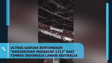 ULTRAS GARUDA BENTANGKAN KANJURUHAN MASSACRE 1312 SAAT TIMNAS INDONESIA LAWAN ASUTRALIA