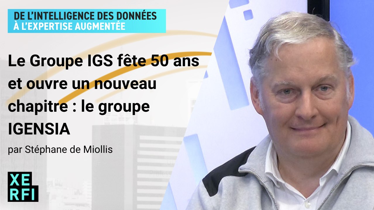 Le Groupe IGS fête 50 ans et ouvre un nouveau chapitre : le groupe IGENSIA [Stéphane de Miollis]