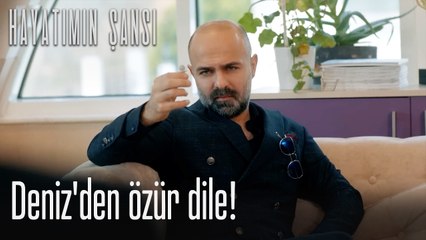 Deniz'den özür dile! - Hayatımın Şansı