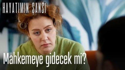 Mahkemeye gidecek mi? - Hayatımın Şansı
