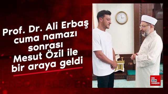 Prof. Dr. Ali Erbaş cuma namazı sonrası Mesut Özil ile bir araya geldi