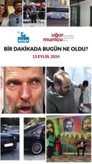 Bir dakikada bugün ne oldu?