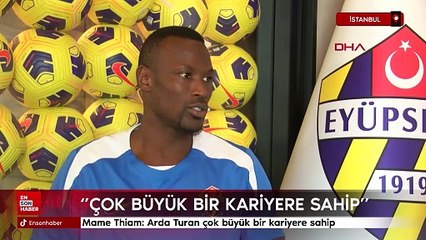 Mame Thiam'dan Arda Turan'a övgü dolu sözler