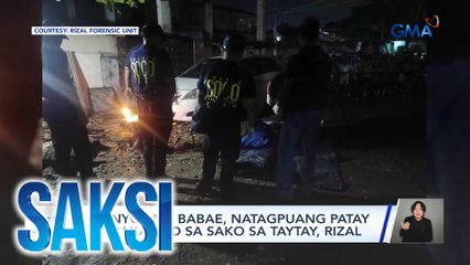 8-anyos na babae, natagpuang patay at nakasilid sa sako sa Taytay, Rizal | Saksi