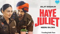 HAYE JULIET | DILJIT DOSANJH | JAANI | NEERU BAJWA |LATEST PUNJABI SONGS 2024 |NEW PUNJABI SONGS 2024