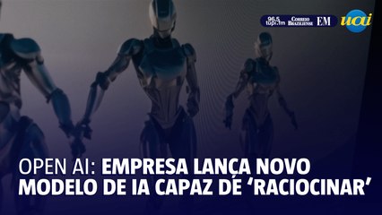 Open Ai: empresa lança novo modelo de IA capaz de 'raciocinar'