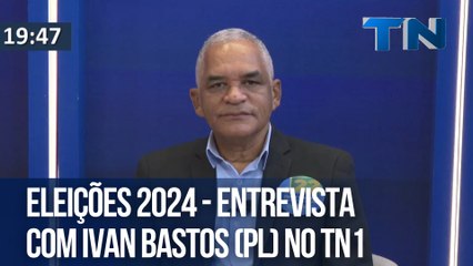 Eleições 2024 - Entrevista com Ivan Bastos (PL) no TN1.