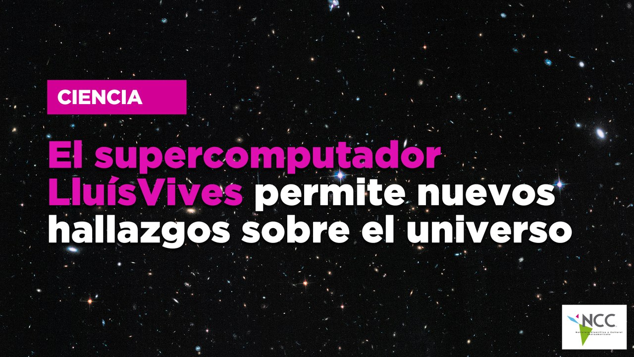 El supercomputador LluísVives permite nuevos hallazgos sobre el universo