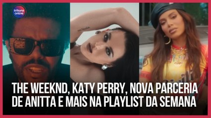 The Weeknd, Katy Perry, nova parceria de Anitta e mais | Playlist da Semana
