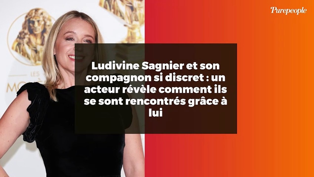 Ludivine Sagnier et son compagnon si discret : un acteur révèle comment ils se sont rencontrés grâce à lui