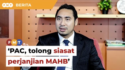 Ahli Parlimen PN gesa PAC siasat perjanjian MAHB