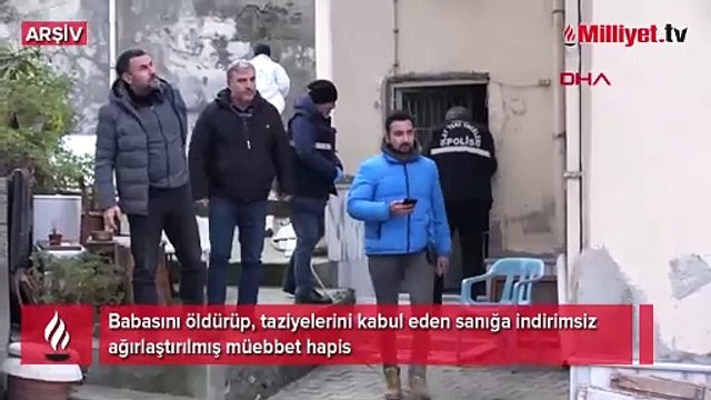 Babasını öldürüp, taziyelerini kabul eden sanığa indirimsiz ağırlaştırılmış müebbet hapis