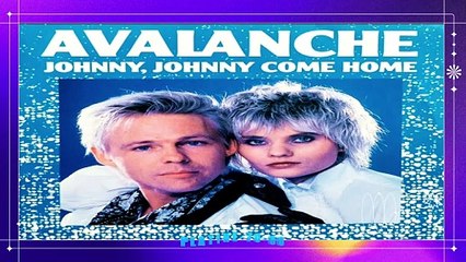 Avalanche - Johnny, Johnny Come Home (maxi)