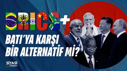 BRICS Batıya Karşı Bir Alternatif mi? I Siyasi Vizyon