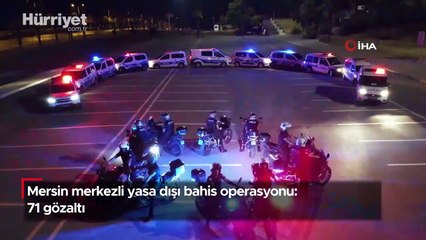 Mersin merkezli yasa dışı bahis operasyonu: 71 gözaltı