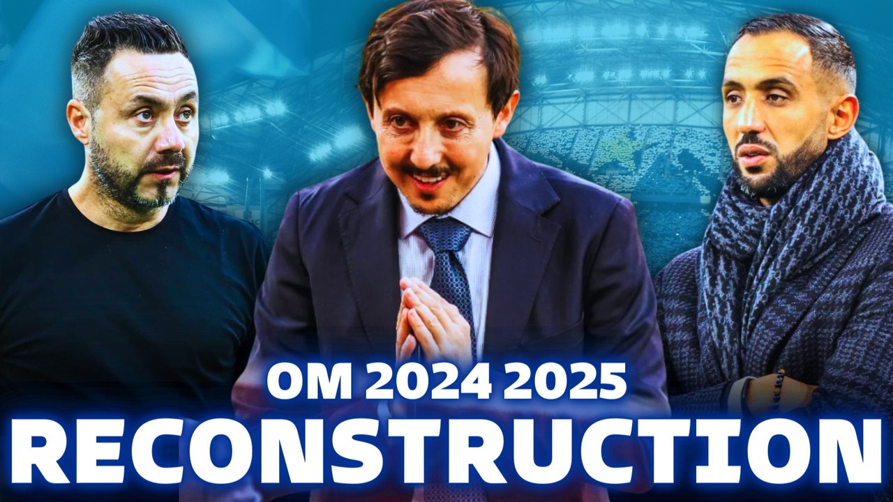 OM : La RECONSTRUCTION 2024 2025 est lancée ! NE PAS SE TROMPER !