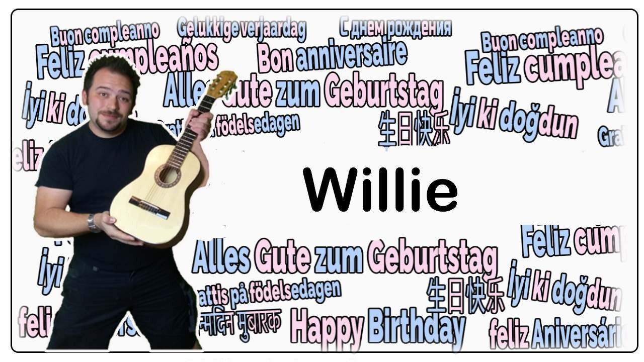 Happy birthday, willie! geburtstagsgrüße an willie
