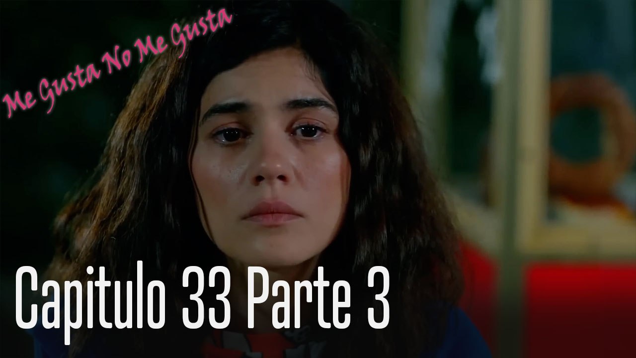 Me Gusta No Me Gusta Capitulo 33 Parte 3