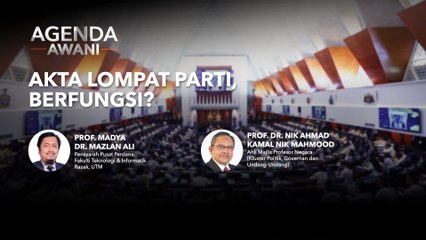 Agenda AWANI: Akta lompat parti, berfungsi?