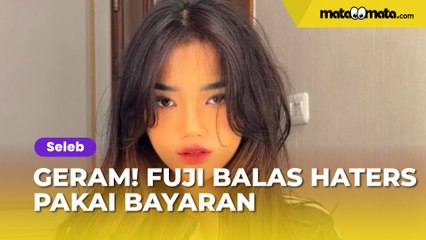 Dikatain Aura Maghrib hingga Bawa-bawa Gala Sky, Fuji Balas Haters Pakai Bayaran